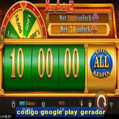 codigo google play gerador